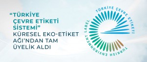 “TÜRKİYE ÇEVRE ETİKET SİSTEMİ” KÜRESEL EKO-ETİKET AĞI’NDAN TAM ÜYELİK ALDI