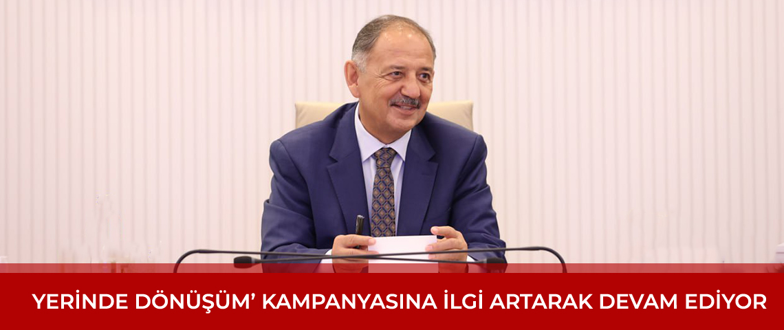 ‘YERİNDE DÖNÜŞÜM’ KAMPANYASINA İLGİ ARTARAK DEVAM EDİYOR