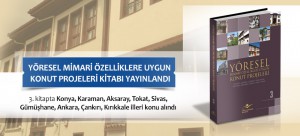 YÖRESEL MİMARİ ÖZELLİKLERE UYGUN KONUT PROJELERİ KİTABI YAYINLANDI