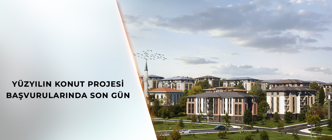 YÜZYILIN KONUT PROJESİ BAŞVURULARINDA SON GÜN