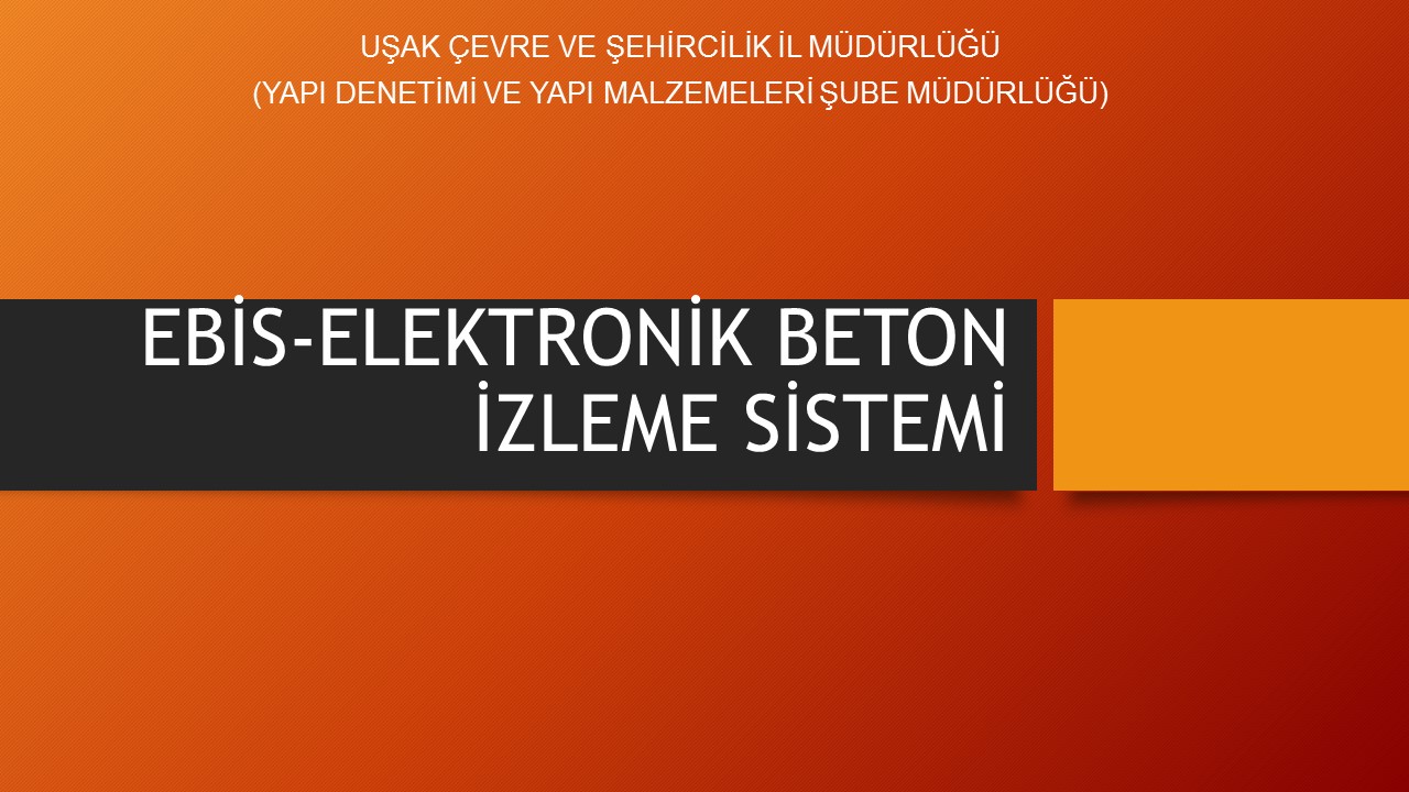 EBİS-Elektronik Beton İzleme Sistemi Uygulamasının Şantiye Sahasında Denetimi