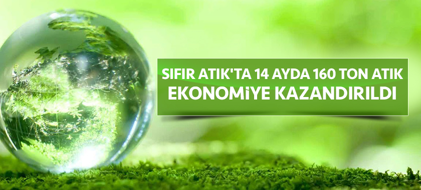 14 Ayda 160 Ton Atık Ekonomiye Kazandırıldı