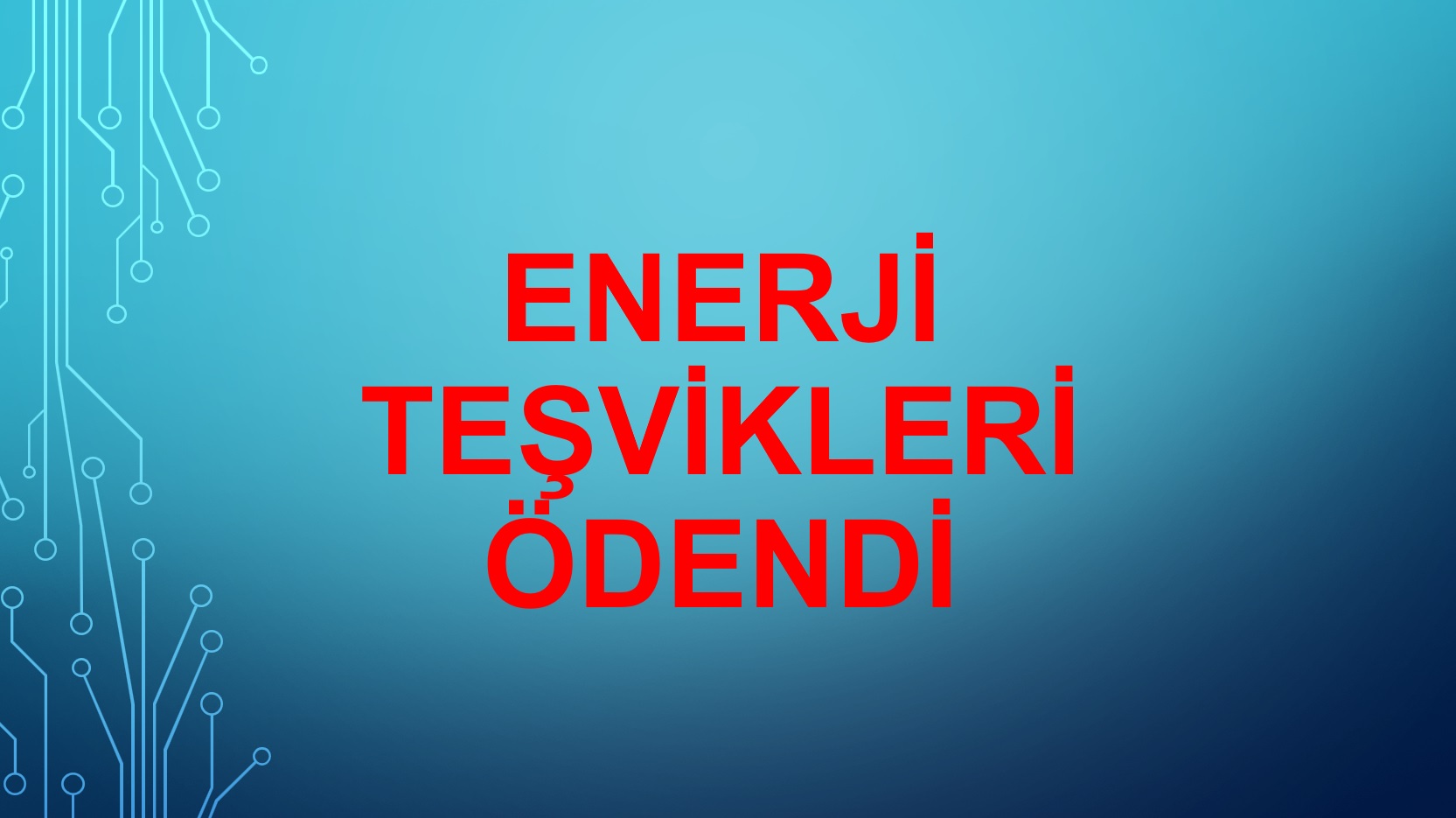 2018 Yılı Enerji Teşvikleri Ödendi