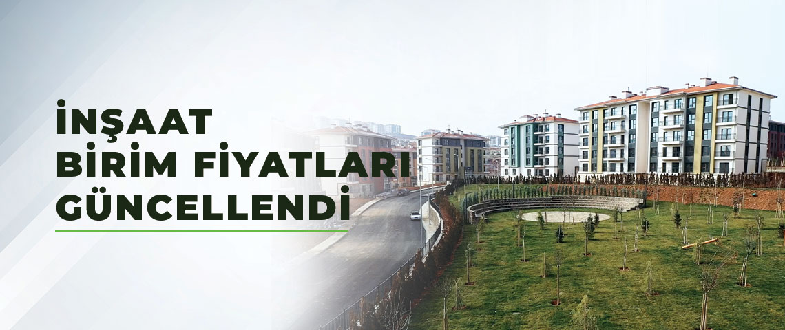 İNŞAAT BİRİM FİYATLARI GÜNCELLENDİ