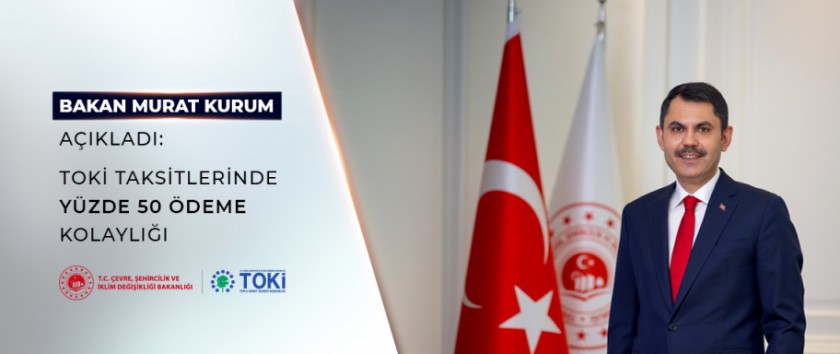 TOKİ TAKSİTLERİNDE YÜZDE 50 ÖDEME KOLAYLIĞI