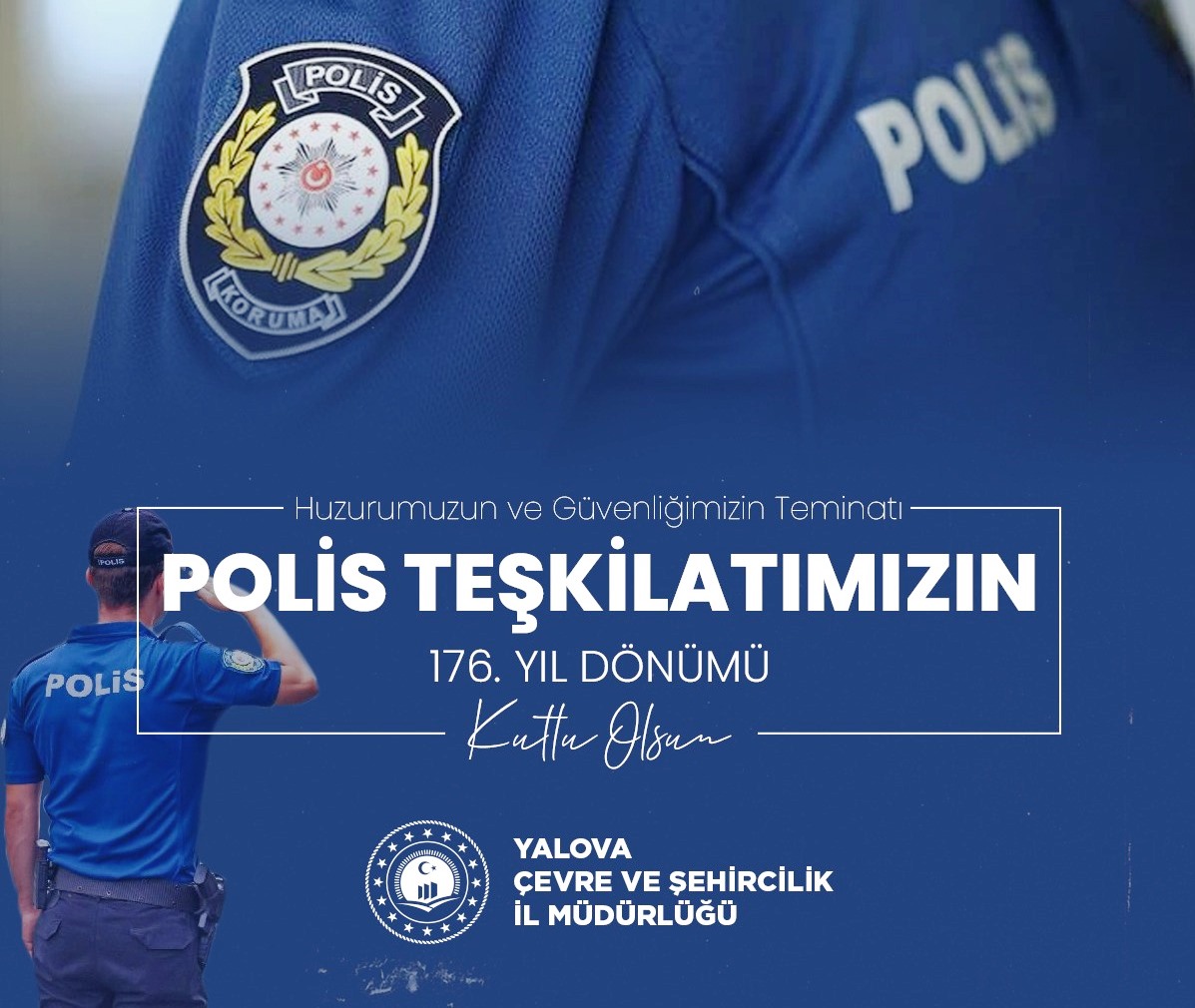 Türk Polis Teşkilatımızın 176. Kuruluş Yıl Dönümü ve Polis Haftası Kutlu Olsun