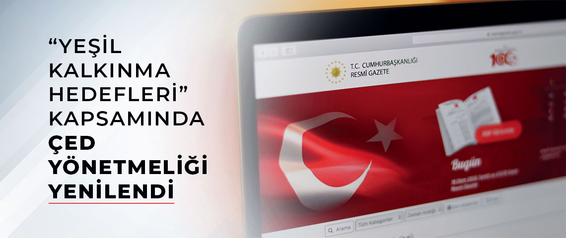 “YEŞİL KALKINMA HEDEFLERİ” KAPSAMINDA ÇEVRESEL ETKİ DEĞERLENDİRMESİ YÖNETMELİĞİ YENİLENDİ