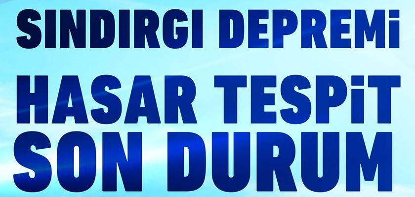 SINDIRGI DEPREMİNİN ARDINDAN HASAR TESPİT ÇALIŞMALARINDA SON DURUM
