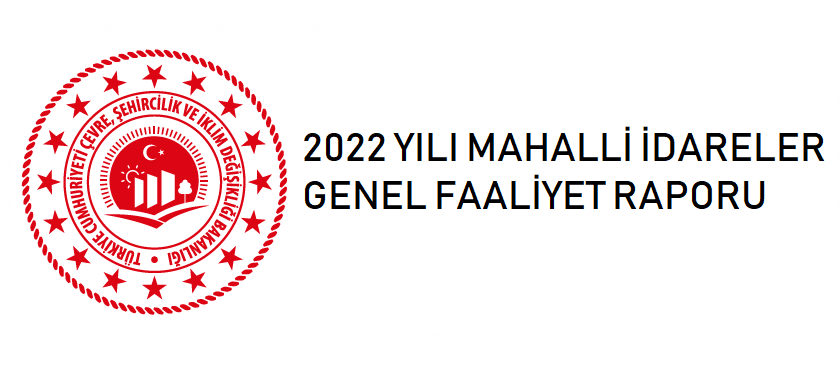 2022 YILI MAHALLİ İDARELER GENEL FAALİYET RAPORU