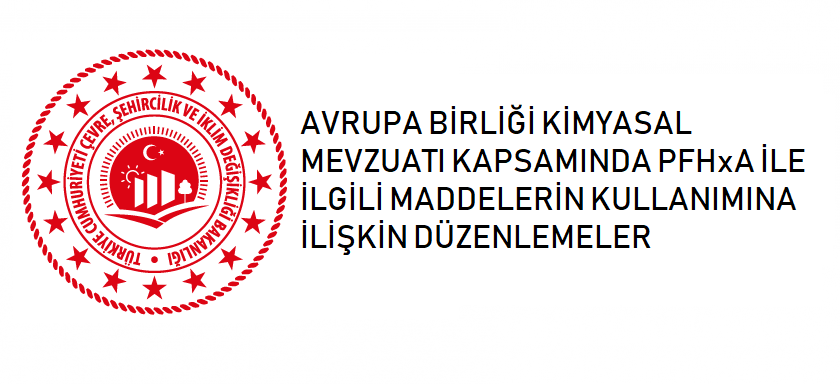 AVRUPA BİRLİĞİ KİMYASAL MEVZUATI KAPSAMINDA PFHxA İLE İLGİLİ MADDELERİN KULLANIMINA İLİŞKİN DÜZENLEMELER