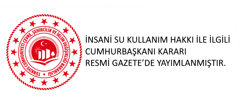 İNSANİ SU KULLANIM HAKKI İLE İLGİLİ CUMHURBAŞKANI KARARI RESMİ GAZETE’DE YAYIMLANMIŞTIR.