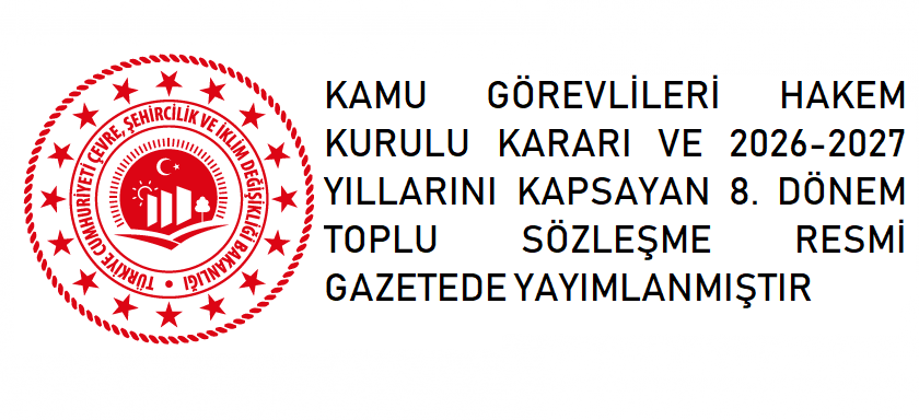 KAMU GÖREVLİLERİ HAKEM KURULU KARARI VE 2026 - 2027 YILLARINI KAPSAYAN 8. DÖNEM TOPLU SÖZLEŞME