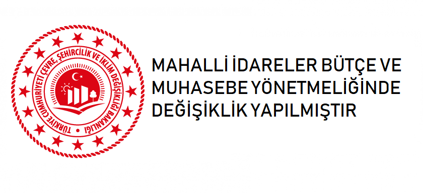 MAHALLİ İDARELER BÜTÇE VE MUHASEBE YÖNETMELİĞİNDE DEĞİŞİKLİK YAPILMIŞTIR