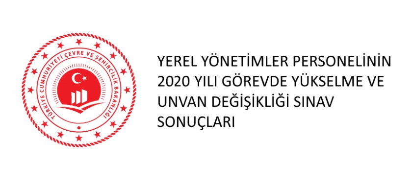 Yerel Yönetimler Personelinin 2020 Yılı Görevde Yükselme ve Unvan Değişikliği Sınav Sonuçları