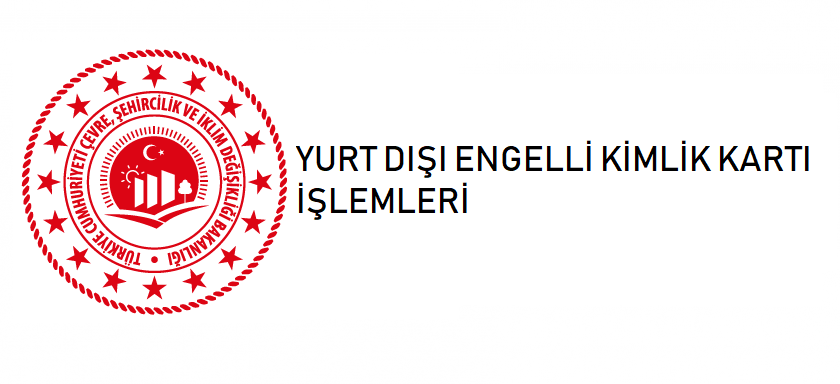 YURT DIŞI ENGELLİ KİMLİK KARTI İŞLEMLERİ