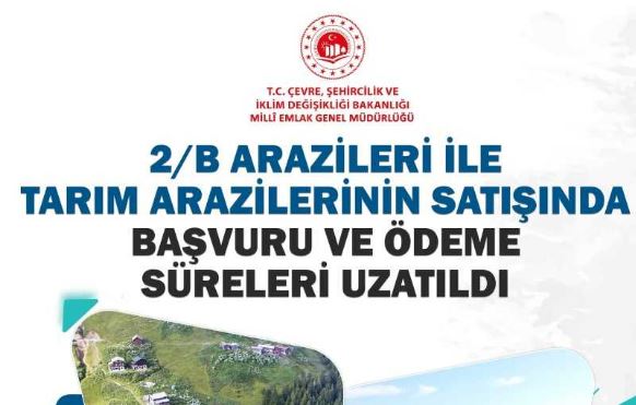 2/B Arazileri ile Tarım Arazilerinin Satışında Başvuru ve Ödeme Süreleri Uzatıldı