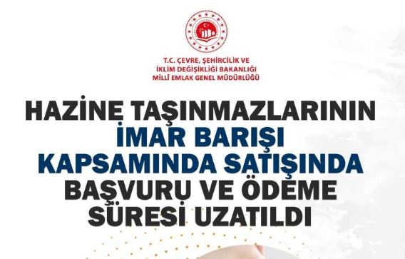 Hazine Taşınmazlarının İmar Barışı Kapsamında Satışında Başvuru ve Ödeme Süresi Uzatıldı