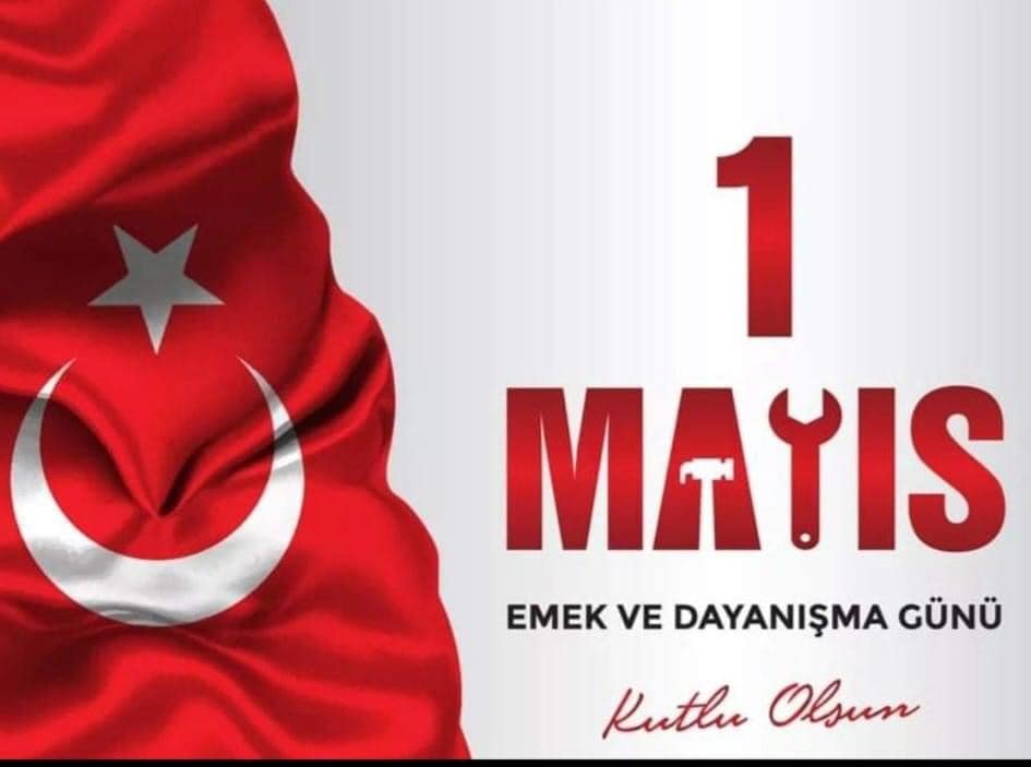 1 Mayıs Emek ve Dayanışma Günü Kutlu olsun